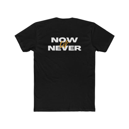 NOW or NEVER Unisex Cotton Crew Tee - Casual Fashion, Motivation Tee, Everyday Wear, Gift for Him/Her, Statement Shirt
