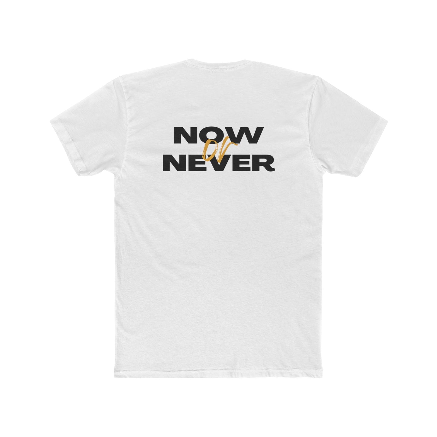 NOW or NEVER Unisex Cotton Crew Tee - Casual Fashion, Motivation Tee, Everyday Wear, Gift for Him/Her, Statement Shirt
