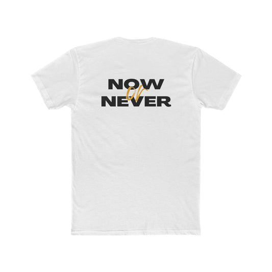NOW or NEVER Unisex Cotton Crew Tee - Casual Fashion, Motivation Tee, Everyday Wear, Gift for Him/Her, Statement Shirt